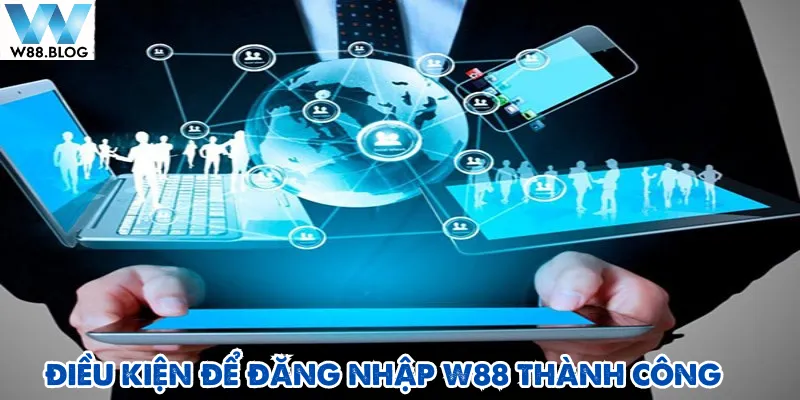 Đăng nhập W88 2 Kết nối mạng internet ổn định là điều kiện quan trọng khi đăng nhập W88