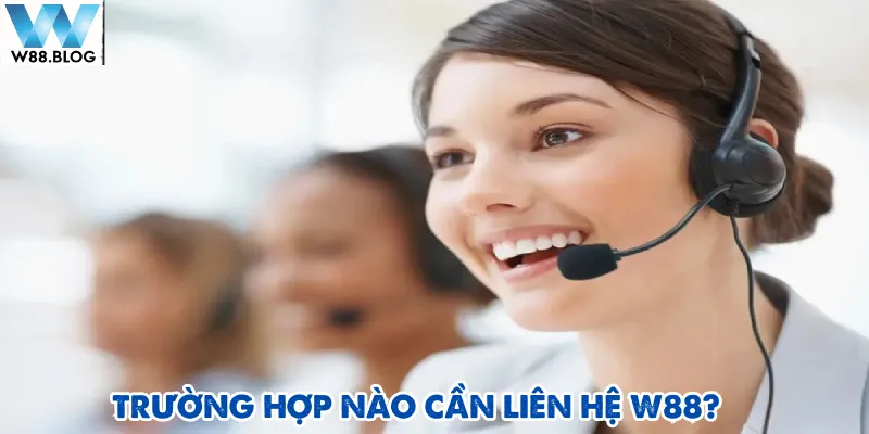 Liên Hệ W88 1 Liên hệ W88 khi gặp các trường hợp lỗi đăng ký hoặc tham gia